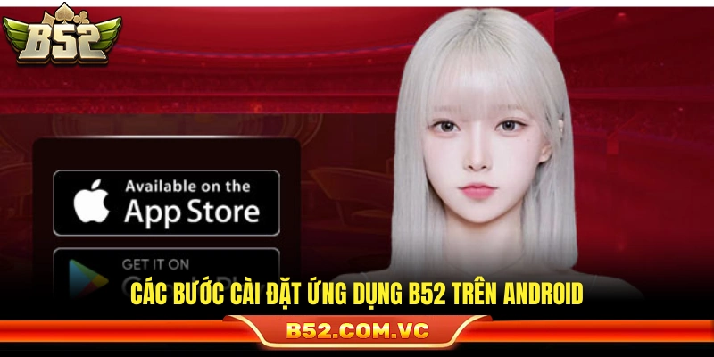 Quy trình tải app B52 cho máy Android