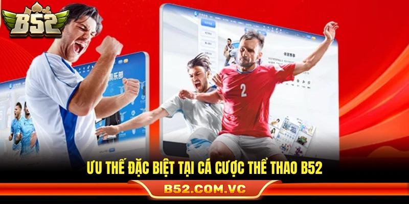 Điểm mạnh khác biệt trong sảnh thể thao B52